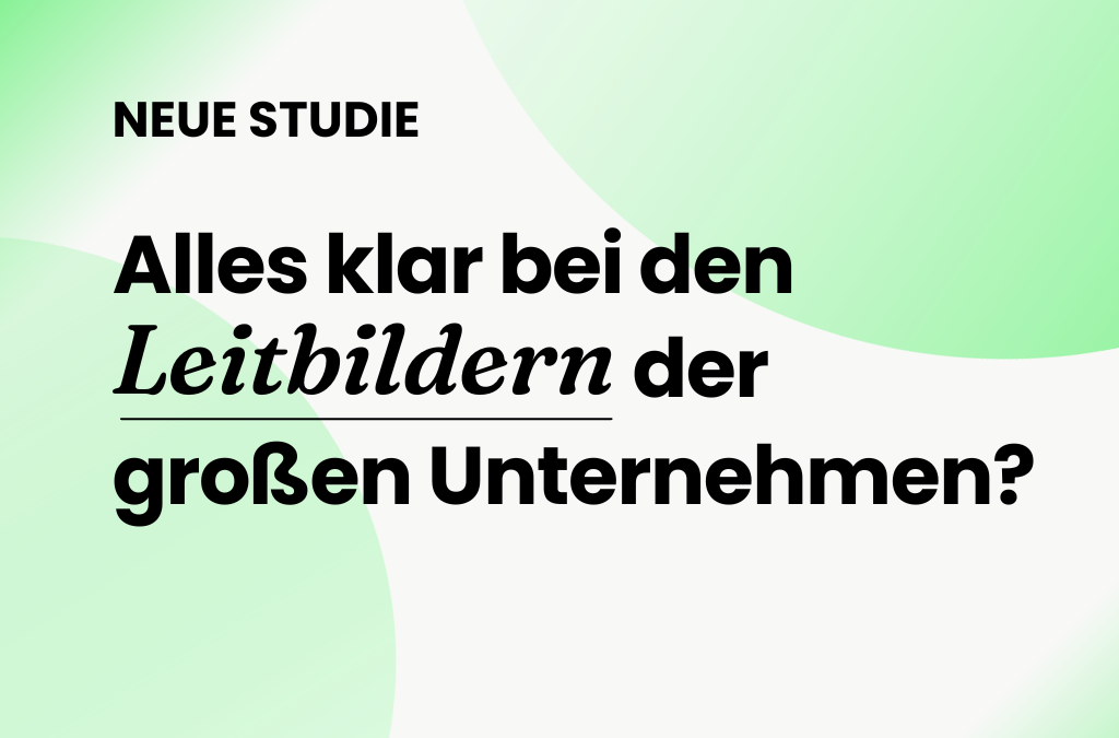 Neue Studie: Alles klar bei den Leitbildern der großen DACH-Unternehmen?